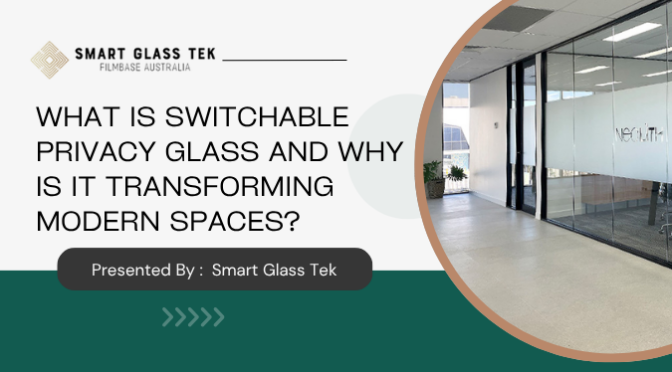 What Is Switchable Privacy Glass and Why Is It Transforming Modern Spaces?