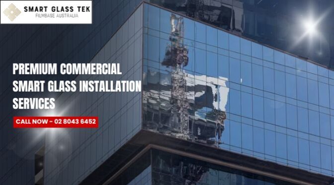 How Commercial Smart Glass Installation Reduces Energy Costs?